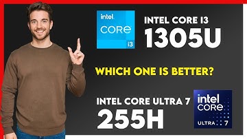 Intel Core i3 1305U vs Intel Core Ultra 7 255H Comparison