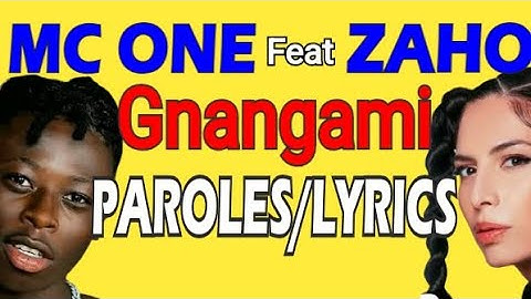MC ONE GNANGAMI PAROLES LYRICS FEAT ZAHO