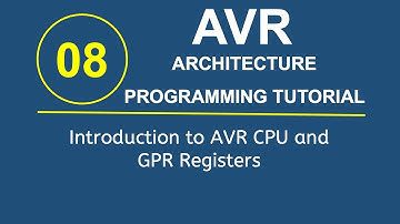 AVR Tutorial 8- Introduction to AVR CPU and GPR Registers