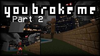 Exploring the Demo - You Broke Me