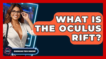 What Is The Oculus Rift? - Emerging Tech Insider