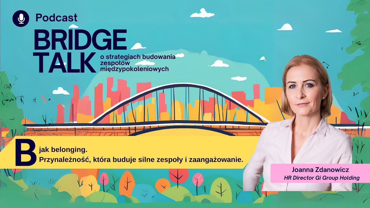 Bridge Talk - B jak Belonging. Przynależność, która buduje silne zespoły i zaangażowanie-  Odcinek 1