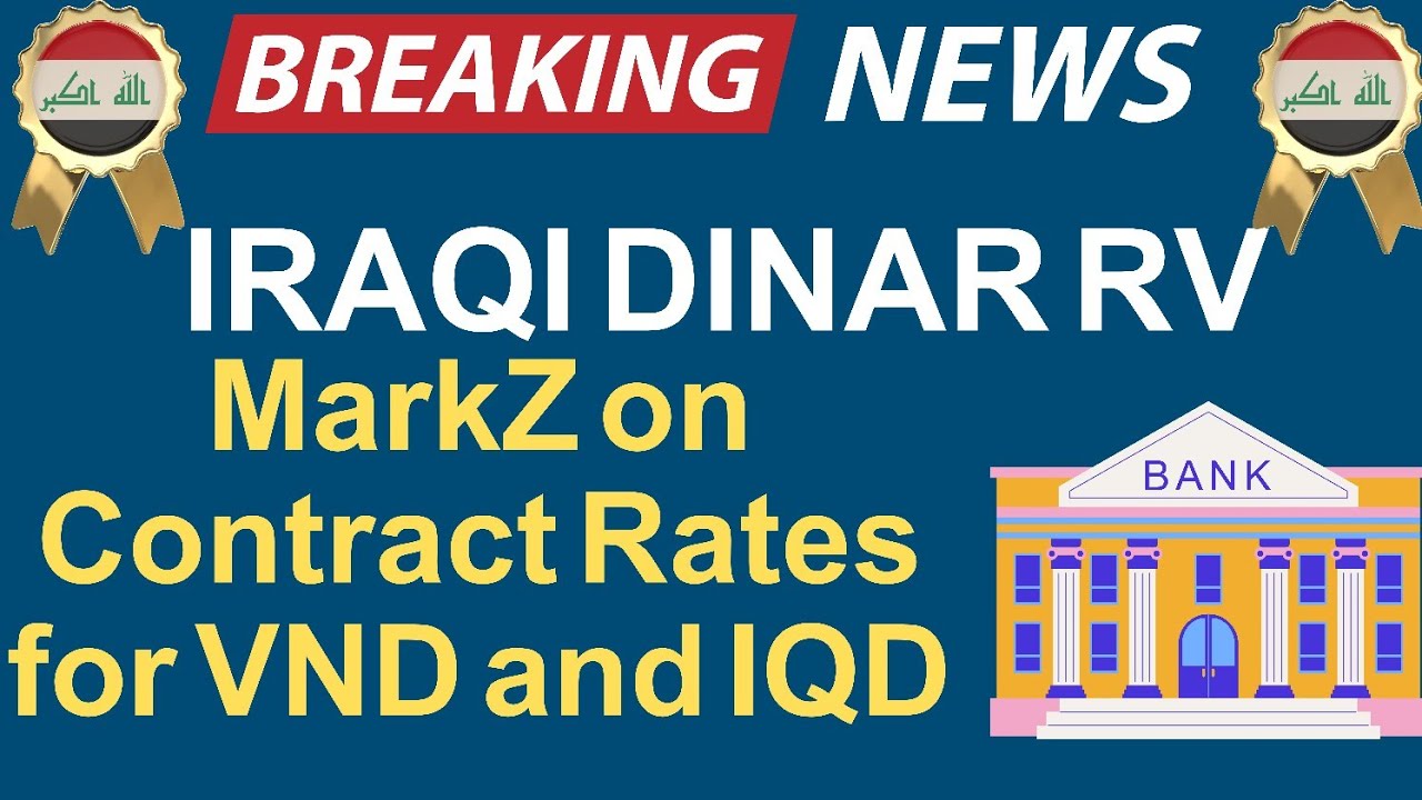 Iraqi dinar|MarkZ on Contract Rates for VND and IQD | Iraqi Dinar