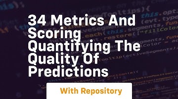34 metrics and scoring quantifying the quality of predictions