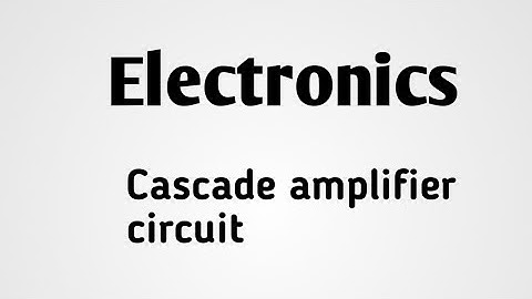 cascade amplifier in electronics