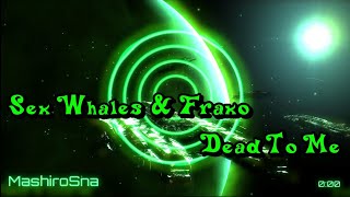 Sex Whales & Fraxo - Dead To Me (Instrumental)