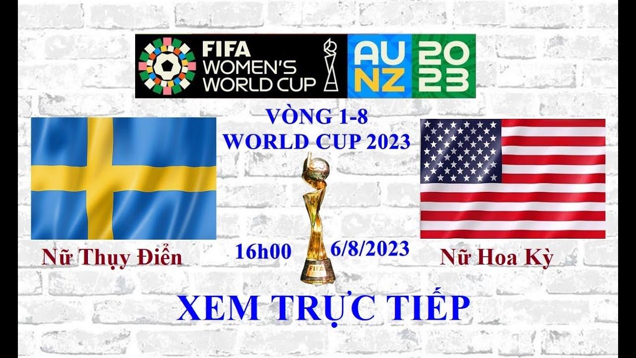 TRỰC TIẾP WORLD CUP NỮ 2023 I THỤY ĐIỂN VS MỸ (HOA KỲ) I 16h00 HÔM NAY