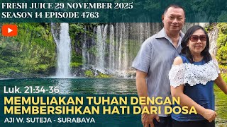 Memuliakan Tuhan dengan membersihkan Hati dari dosa - Fresh Juice 29 November 2025 -  Aji W. Suteja