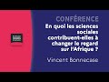 Ref:iv-PBdbONow En quoi les sciences sociales contribuent-elles � changer le regard sur l afrique   - v. bonnecase