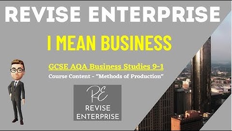 GCSE AQA Business Studies - Section 3.3 - Course Content - Methods of Production