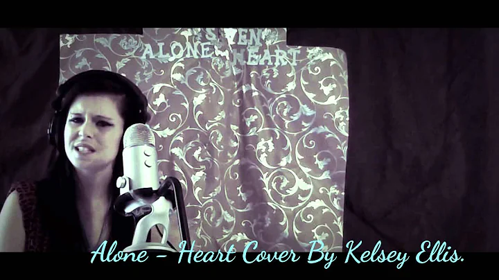 Alone - Heart Cover By Kelsey Ellis.