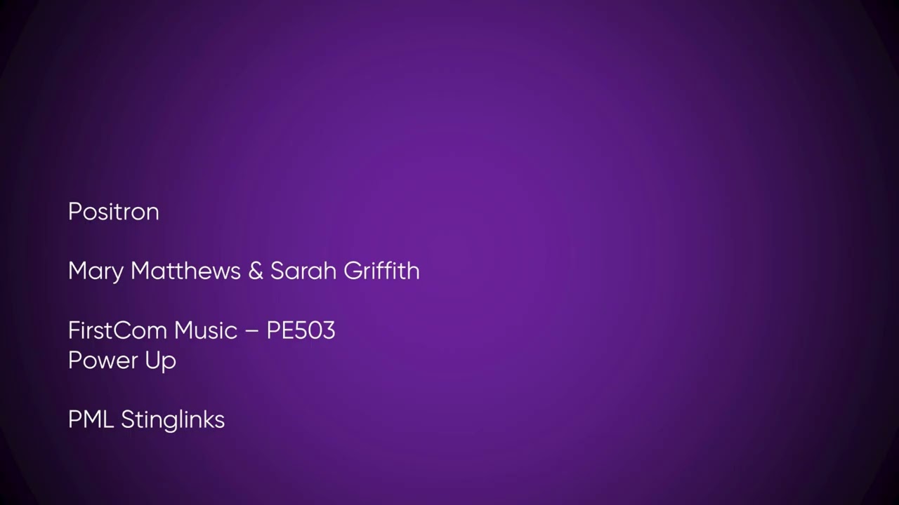 Positron - Mary Matthews, Sarah Griffith | FirstCom Music (PE503) [Full Track] - PML Stinglinks 