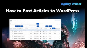 How To Post Articles To WordPress - Agility Writer
