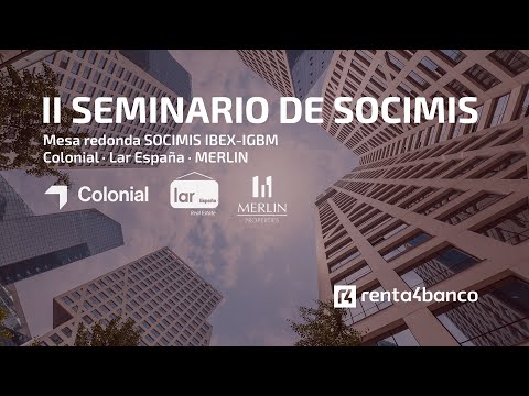 Mesa redonda Colonial, Lar España y MERLIN Properties | II Seminario Virtual Sector Inmobiliario