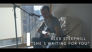 Alex Steephill - She´s waiting for you (Original Song)