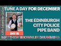 Matthew Brownlee December Tune A Day - 15th December 2023 The Edinburgh City Police Pipe Band