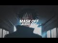 Mask Off - Future, (prod. Metro Boomin) [Edit Audio]