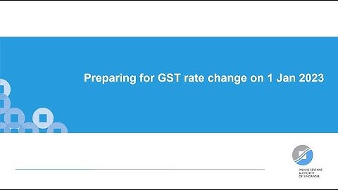Preparing for GST Rate Change on 1 Jan 2023