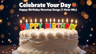 Celebrate Your Birthday Nonstop Songs 🎉 1 Hour Happy Birthday Party Mix | Birthday Songs Playlist