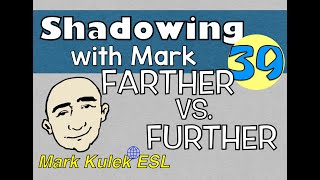Farther vs. Further - shadowing English speech (spoken English) | Mark Kulek - ESL