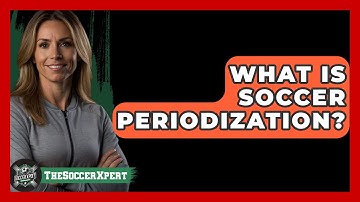 What Is Soccer Periodization? - The Soccer Xpert