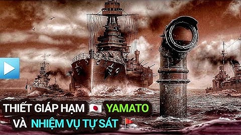 Thiết giáp hạm YAMATO và nhiệm vụ TỰ SÁT | The battleship YAMATO and the SURGERY mission