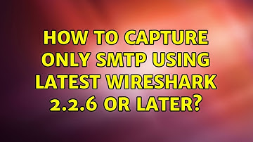 How to capture only SMTP using latest Wireshark 2.2.6 or later?