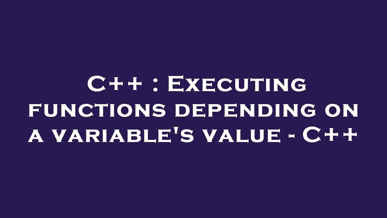 C++ : Executing functions depending on a variable's value - C++ - YouTube