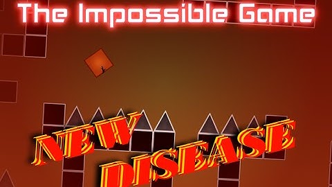 The Impossible Game - New Disease (WIP)