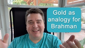 Gold as analogy for Brahman || Nonduality and Enlightenment Simplified