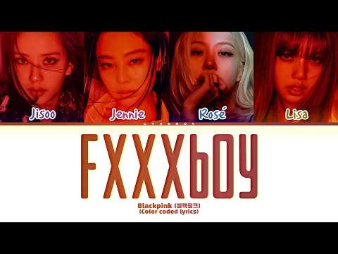 BLACKPINK 'FXXXBOY' (color coded lyrics)