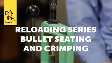 Reloading Series: Bullet Seating And Crimping
