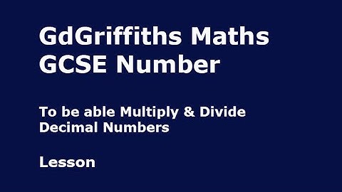 To be able Multiply & Divide Decimal Numbers: Lesson 2a GCSE Number (F/H)