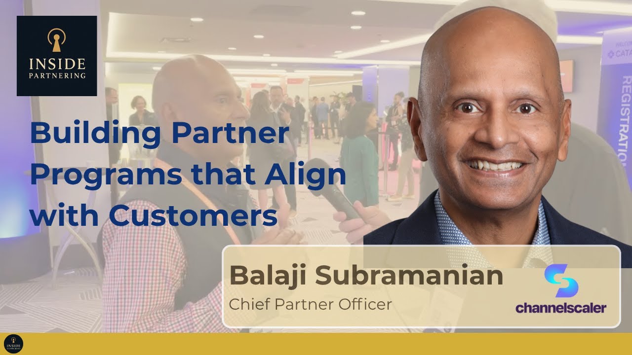 Balaji Subramanian: Building Partner Programs that Align with Customers