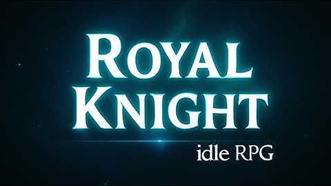 Royal Knight : Idle RPG