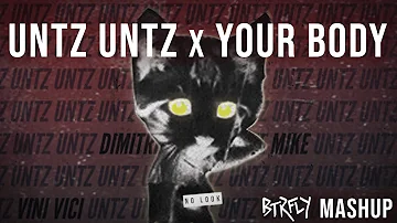 Untz Untz x Your Body [BTRFLY Mashup]