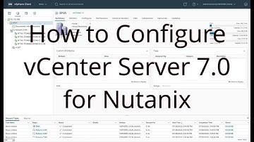 Configure VMware vCenter 7 for use with Nutanix Acropolis