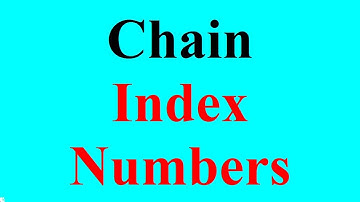 Chain Index Number – Shifting of Index Number - Splicing of Index Numbers