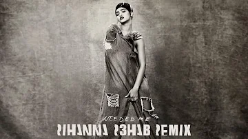 Rihanna - Needed Me (R3hab Remix)