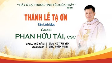 🔴TRỰC TIẾP: THÁNH LỄ TẠ ƠN Tân Linh Mục Giuse Phan Hữu Tài, csc - Giáo xứ Tân Yên