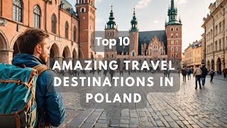 Top 10 travel destinations discoveries to visit in Poland | 10 Must-See Places in Poland