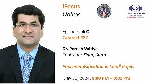 Phacoemulsification in Small Pupils by Dr Paresh Vaidya,  Friday, May 31, 8:00 PM