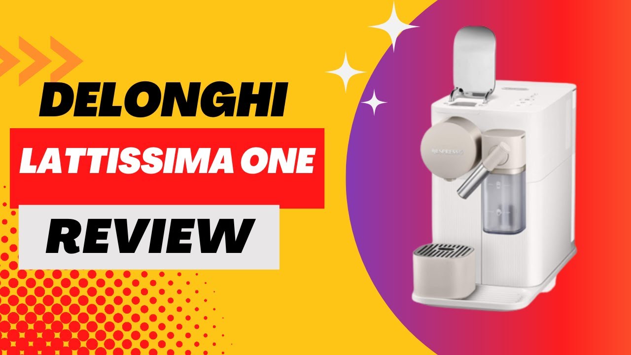 DeLonghi Lattissima One Review | Single Serve Capsule Coffee Machine ...