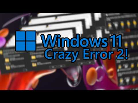 Windows 11 Crazy Error 2!