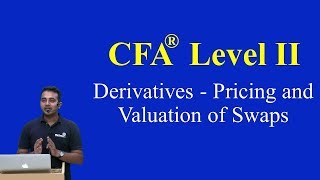 CFA Level II: Derivatives - Pricing and Valuation of Swaps -Part I (of 15)
