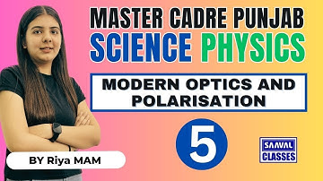 Lec-5 PHYSICS Science Master Cadre | Topic: MODERN OPTICS AND POLARISATION |SAAVAL CLASSES, Abohar |