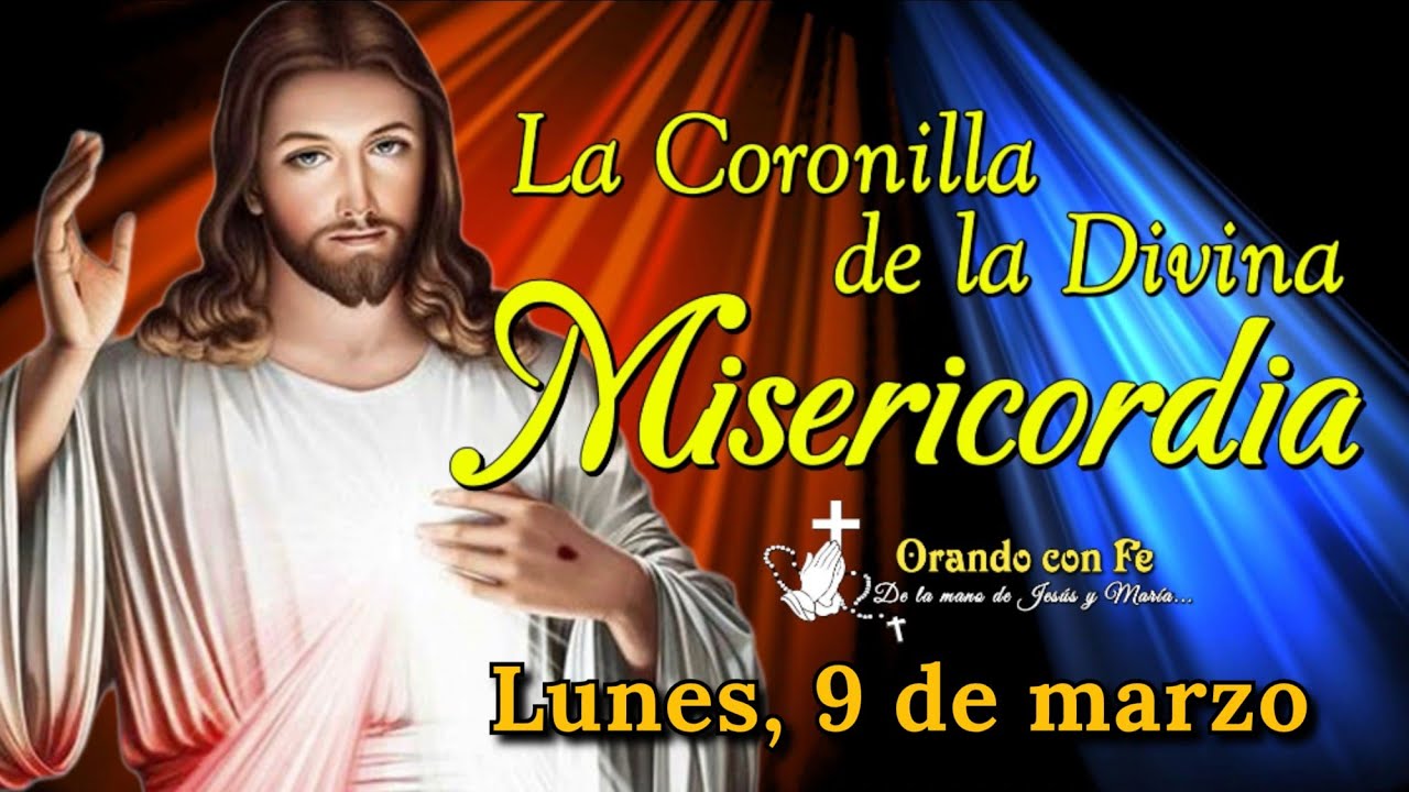 CORONILLA DE LA DIVINA MISERICORDIA, LUNES 9 DE MARZO 2026.