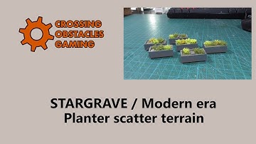 Terrain Tutorial: Stargrave / Modern era Planter scatter terrain