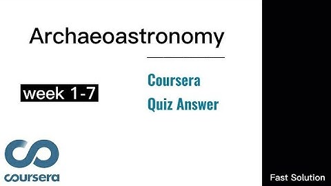 Archaeoastronomy Coursera Answer | Week 1-7