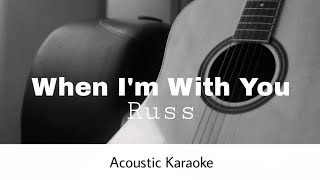 Russ - When i'm with you (Acoustic Karaoke)